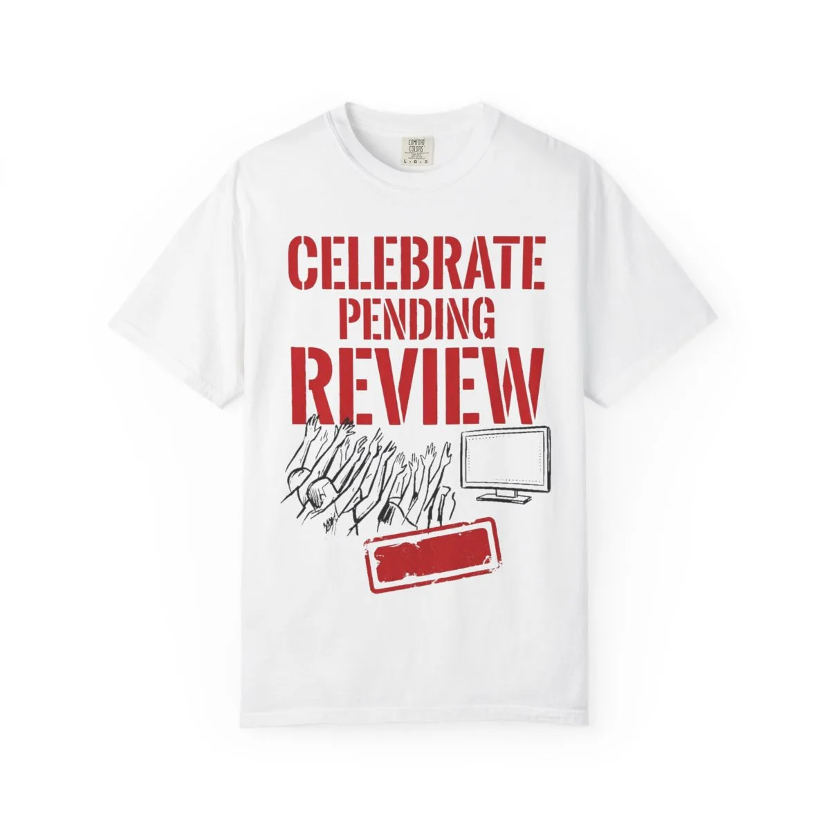 Celebrate Pending Review Heavyweight Tee