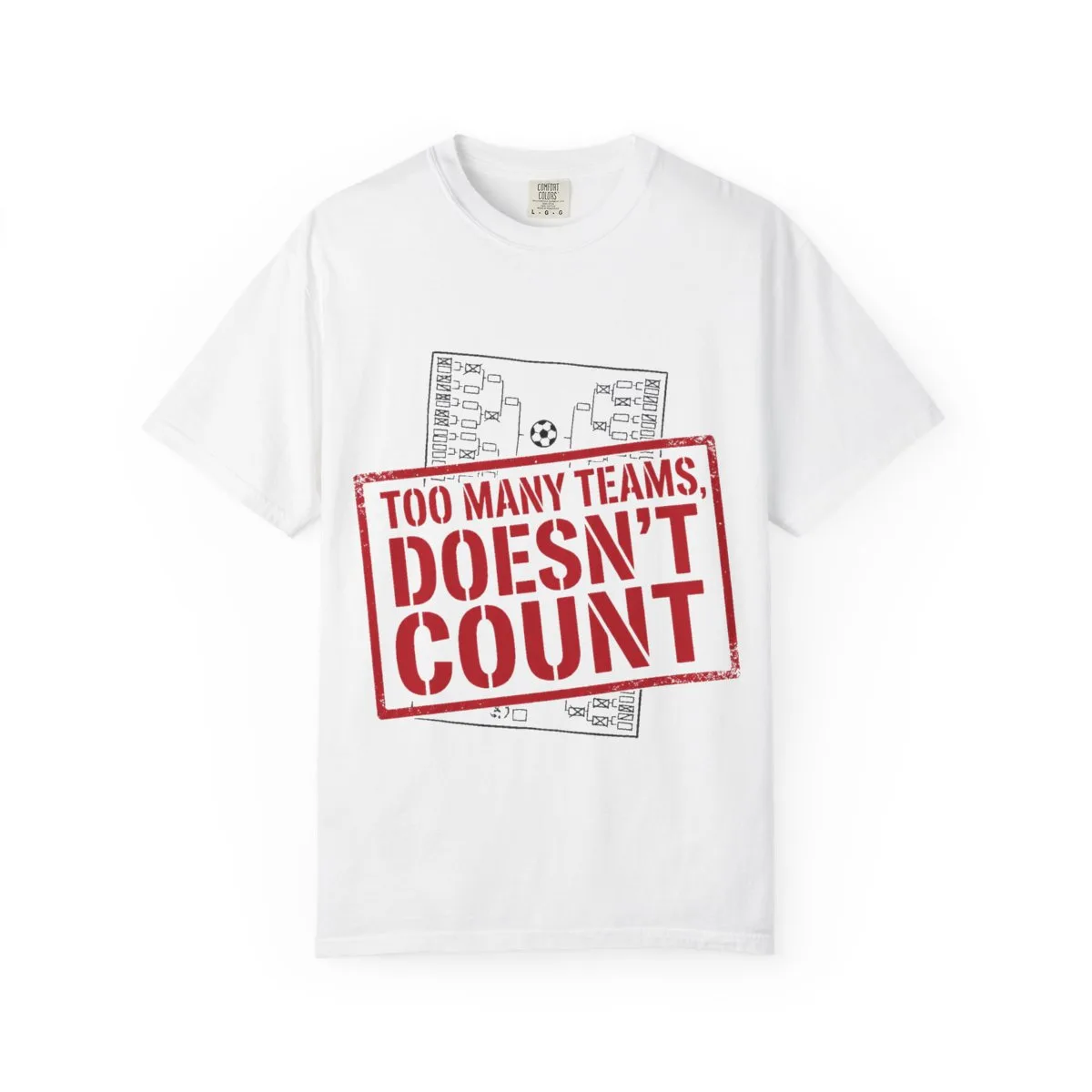 Too Many Teams Doesn't Count Tee